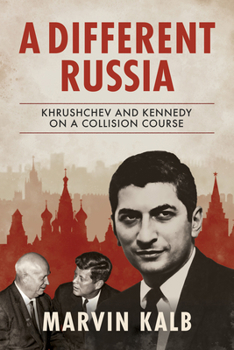 Hardcover A Different Russia: Khrushchev and Kennedy on a Collision Course Book