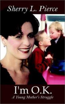 I'm O.K.: A Young Mother's Struggle
