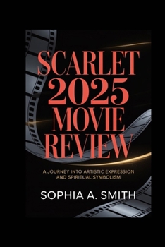 SCARLET 2025 MOVIE REVIEW: A Journey into Artistic Expression and Spiritual Symbolism