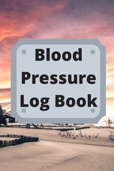 Paperback Blood Pressure Log Book: Daily Personal Record and your health Monitor Tracking Numbers of Blood Pressure, Heart Rate, Weight, Temperature Book