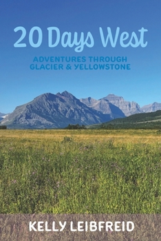 Paperback 20 Days West: Adventures through Glacier and Yellowstone Book