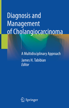 Hardcover Diagnosis and Management of Cholangiocarcinoma: A Multidisciplinary Approach Book