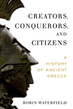 Paperback Creators, Conquerors, and Citizens: A History of Ancient Greece Book