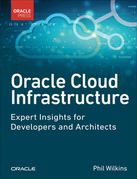 Paperback Oracle Cloud Infrastructure - Expert Insights for Developers and Architects Book