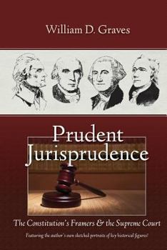 Paperback Prudent Jurisprudence: The Constitution's Framers & the Supreme Court Book