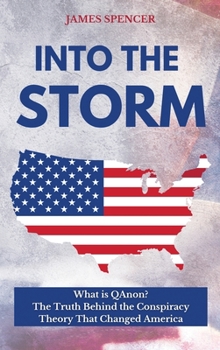 Hardcover Into the Storm: What is QAnon? The Truth Behind the Conspiracy Theory That Changed America Book