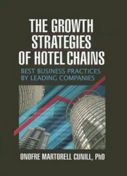 Paperback The Growth Strategies of Hotel Chains: Best Business Practices by Leading Companies Book