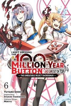 Paperback I Kept Pressing the 100-Million-Year Button and Came Out on Top, Vol. 6 (Manga): Volume 6 Book