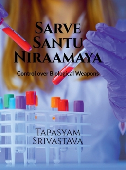 Hardcover Sarve Santu Niraamaya: Control Over Biological Weapons Book