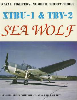 Naval Fighters Number Thirty-Three: XTBU-1 & TBY-2 Sea Wolf - Book #33 of the Naval Fighters