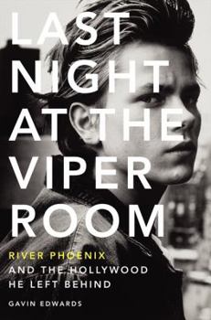 Hardcover Last Night at the Viper Room: River Phoenix and the Hollywood He Left Behind Book