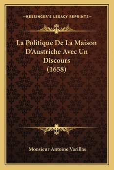 Paperback La Politique De La Maison D'Austriche Avec Un Discours (1658) [French] Book