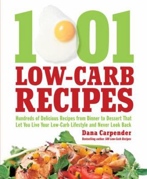 Paperback 1,001 Low-Carb Recipes: Hundreds of Delicious Recipes from Dinner to Dessert That Let You Live Your Low-Carb Lifestyle and Never Look Back Book