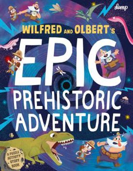 Hardcover Wilfred & Olbert's Epic Prehistoric Adventure Book