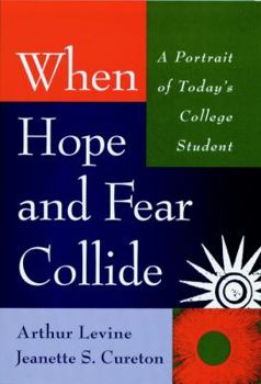 Hardcover When Hope and Fear Collide: A Portrait of Today's College Student Book