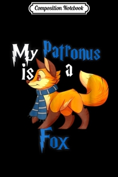 Paperback Composition Notebook: My Patronus is a Fox - Cute and adorable Gift Journal/Notebook Blank Lined Ruled 6x9 100 Pages Book