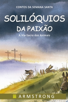 Paperback Solilóquios Da Paixão: A Via-Sacra dos Animais [Portuguese] Book