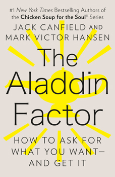 Paperback The Aladdin Factor: How to Ask for What You Want--And Get It Book