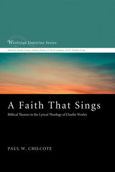 Paperback A Faith That Sings: Biblical Themes in the Lyrical Theology of Charles Wesley Book