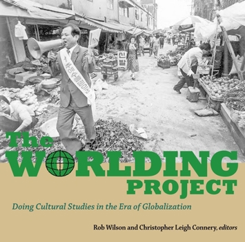 Paperback The Worlding Project: Doing Cultural Studies in the Era of Globalization Book