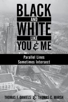 Paperback Black and White Like You and Me: Parallel Lines Sometimes Intersect Book