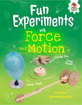 Fun Experiments with Forces and Motion: Hovercrafts, Rockets, and More - Book  of the Amazing Science Experiments