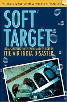 Paperback Soft Target: The Real Story Behind the Air India Disaster - Second Edition Book