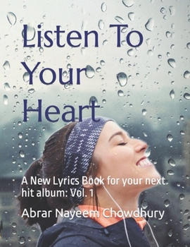 Paperback Listen To Your Heart: A New Lyrics Book for your next hit album: Vol. 1 Book