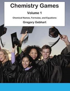 Paperback Chemistry Games: Volume 1: Chemical Names, Formulas, and Equations Book
