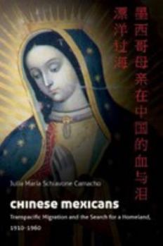 Chinese Mexicans : Transpacific Migration and the Search for a Homeland, 1910-1960