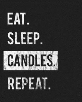 Paperback Eat Sleep Candles Repeat: Enthusiasts Gratitude Journal Planner 386 Pages Notebook Black Print 193 Days 8"x10" Thick Book