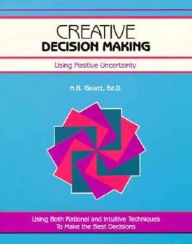 Paperback Creative Decision Making: Using Positive Uncertainty Book