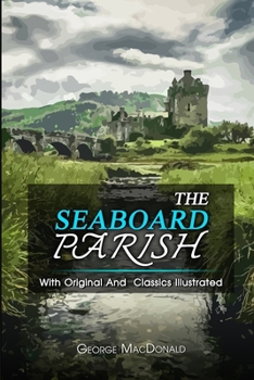 Paperback The Seaboard Parish: ( illustrated ) The Complete Original Classic Novel, Unabridged Classic Edition Book