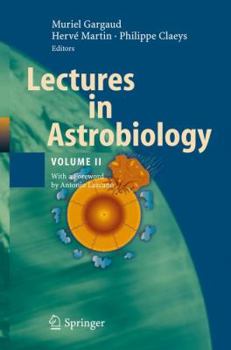 Lectures in Astrobiology: Volume II - Book  of the Advances in Astrobiology and Biogeophysics