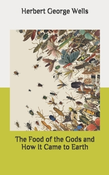 Paperback The Food of the Gods and How It Came to Earth Book