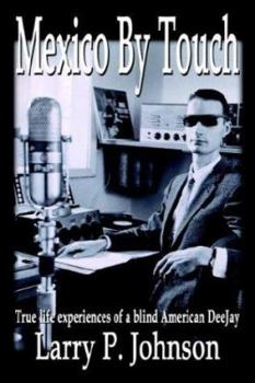 Paperback Mexico By Touch: True life experiences of a blind American DeeJay Book