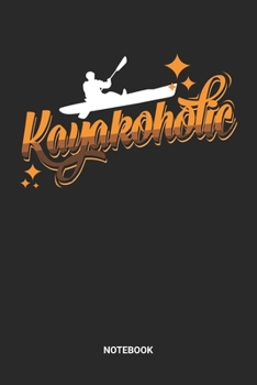 Notebook: Kayak Themed Notebook (6x9 inches) with Blank Pages ideal as a Outdoor and Adventure Journal. Perfect as a Water Sports Boating Book for ... lover. Great gift for Kids, Men & Women