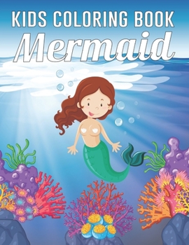 Kids Coloring Book Mermaid: A Mermaid Adorable Coloring Designs For Girls Ages 4-8 Vol-1