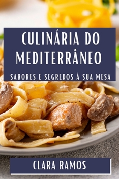 Paperback Culinária do Mediterrâneo: Sabores e Segredos à Sua Mesa [Portuguese] Book