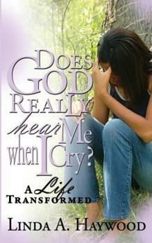 Paperback Does God Really Hear Me When I Cry? a Life Transformed Book