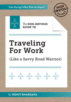 Paperback The Non-Obvious Guide to Traveling for Work Book
