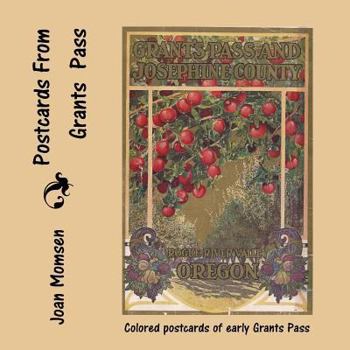 Paperback Postcards From Grants Pass: Colored Postcards of Early Grants Pass Book