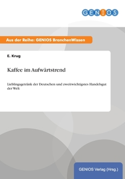 Paperback Kaffee im Aufw?rtstrend: Lieblingsgetr?nk der Deutschen und zweitwichtigstes Handelsgut der Welt [German] Book