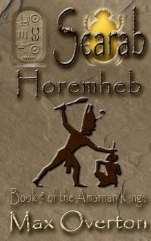 Scarab: Horemheb (The Amarnan Kings, #5) A Novel of Ancient Egypt - Book #5 of the Amarnan Kings