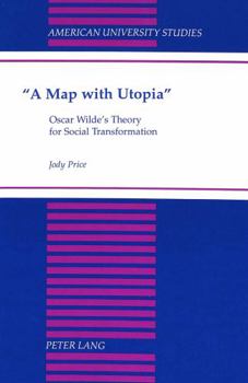Hardcover «A Map with Utopia»: Oscar Wilde's Theory for Social Transformation Book