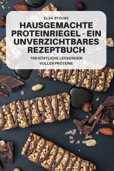 Paperback Hausgemachte Proteinriegel - Ein Unverzichtbares Rezeptbuch [German] Book