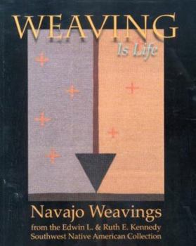 Paperback Weaving Is Life: Navajo Weavings from the Edwin L. and Ruth E. Kennedy Southwest Native American Collection Book