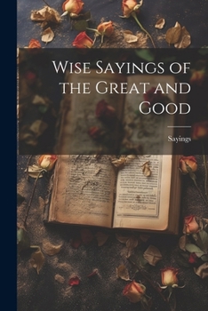 Paperback Wise Sayings of the Great and Good Book
