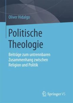 Paperback Politische Theologie: Beiträge Zum Untrennbaren Zusammenhang Zwischen Religion Und Politik [German] Book