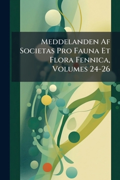Meddelanden Af Societas Pro Fauna Et Flora Fennica, Volumes 24-26